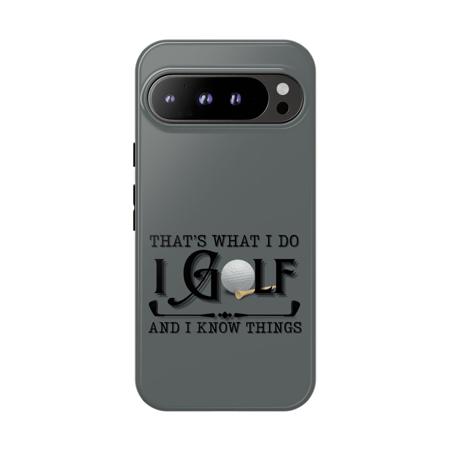 Cell Phone Case | That's What I Do, I Golf | For iPhone, Samsung Galaxy, and Google Pixel