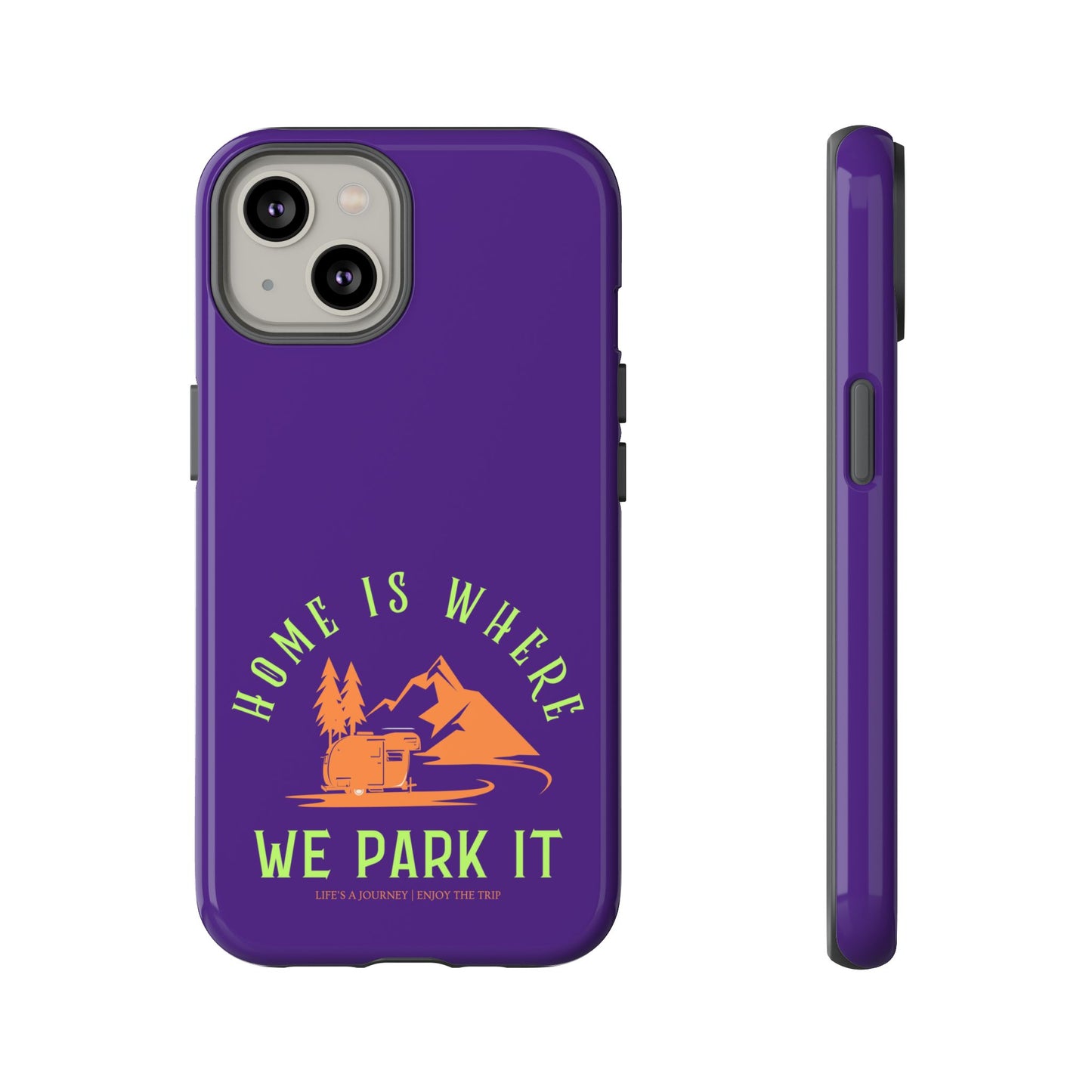 Cell Phone Case | Home Is Where We Park It | For iPhone, Samsung Galaxy, and Google Pixel