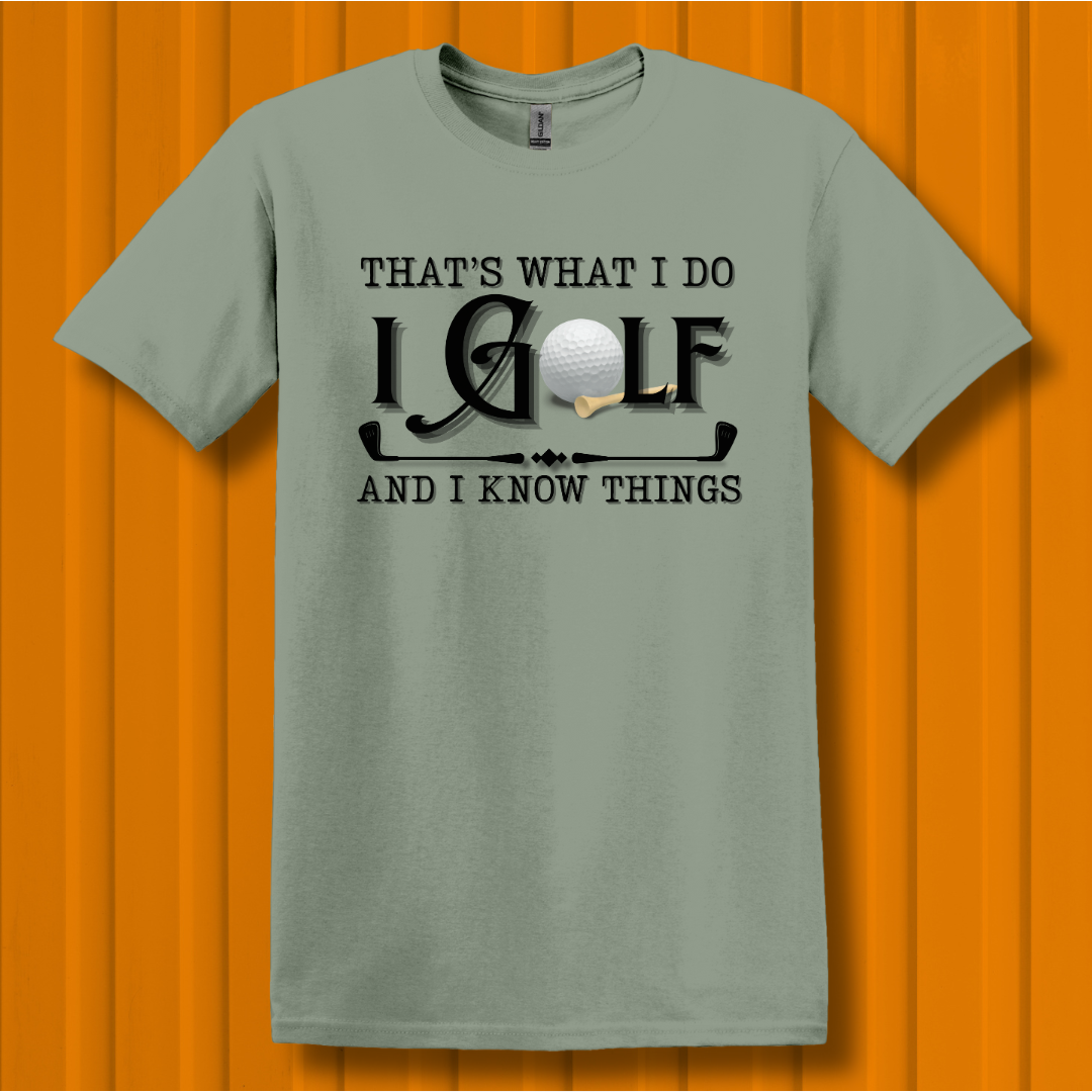 That's What I Do, I Golf T-Shirt | Golfer Gift