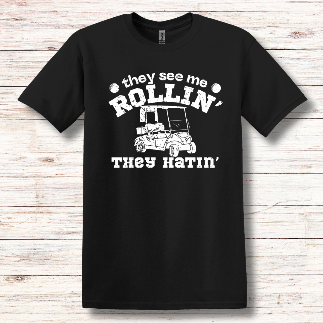 They See Me Rollin They Hatin Golf T-Shirt | Golfer Gift