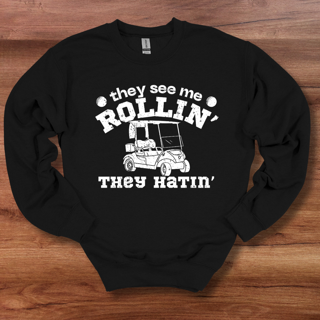 They See Me Rollin They Hatin Golf Sweatshirt | Golfer Gift