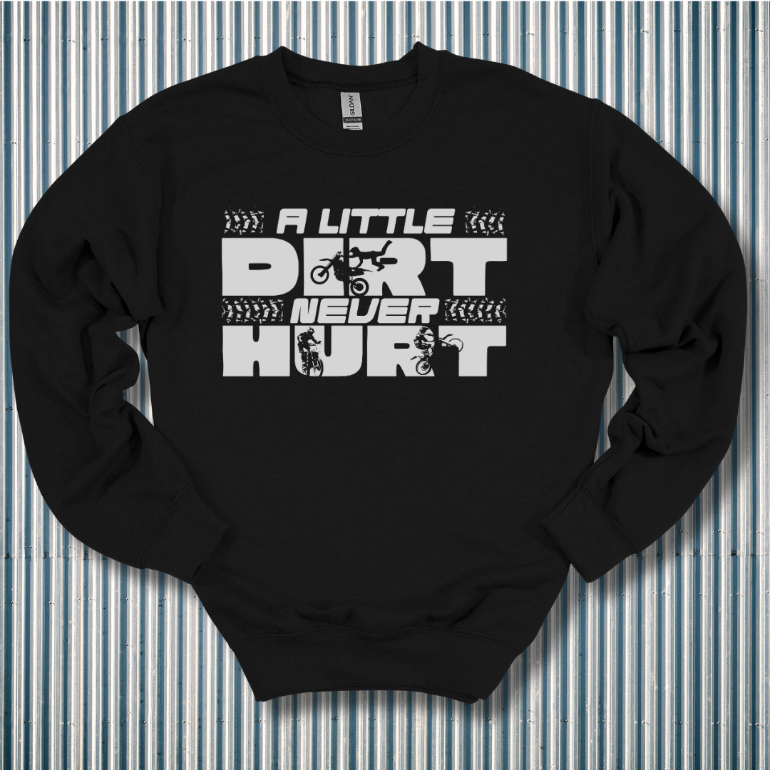 A Little Dirt Never Hurt Sweatshirt | Motorbike Gifts