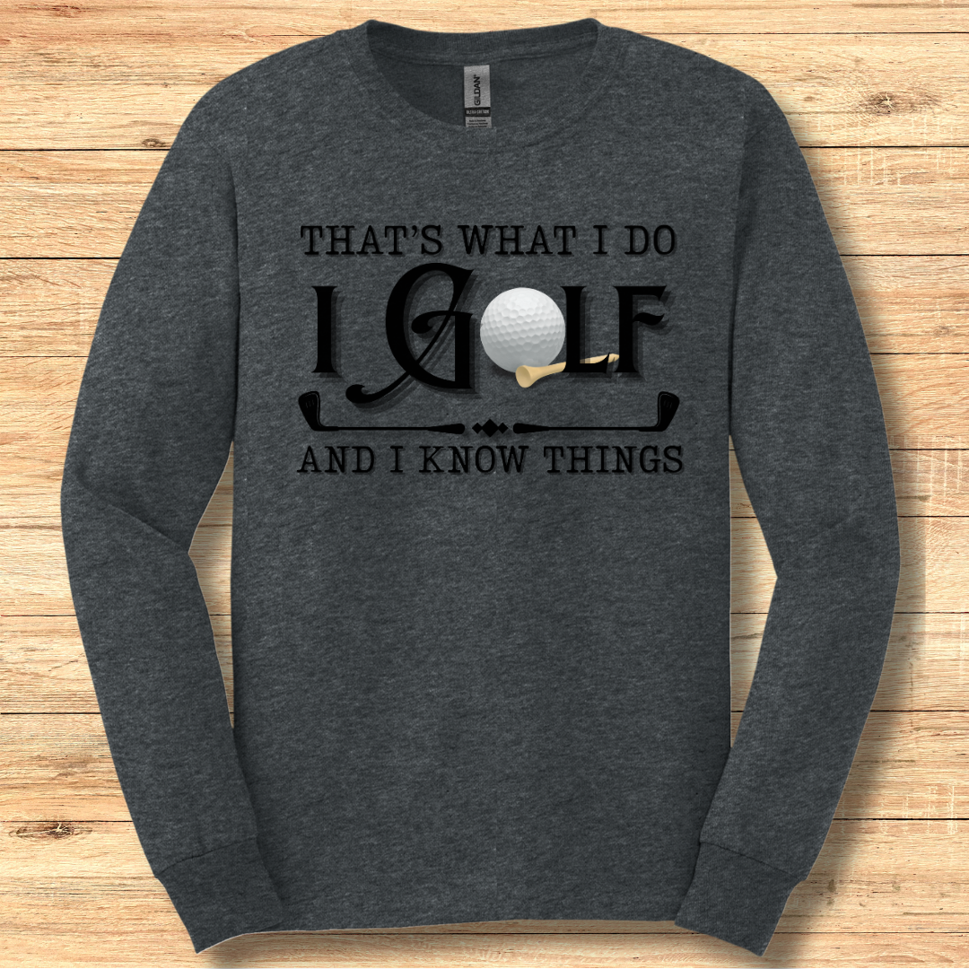 That's What I Do, I Golf Long Sleeve Tee | Golfer Gift