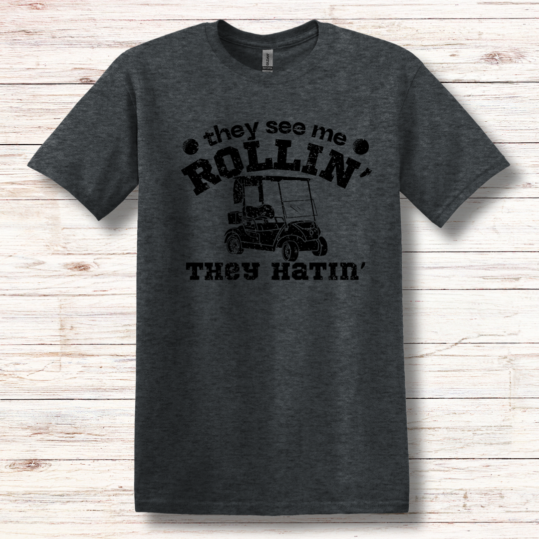 They See Me Rollin They Hatin Golf T-Shirt | Golfer Gift