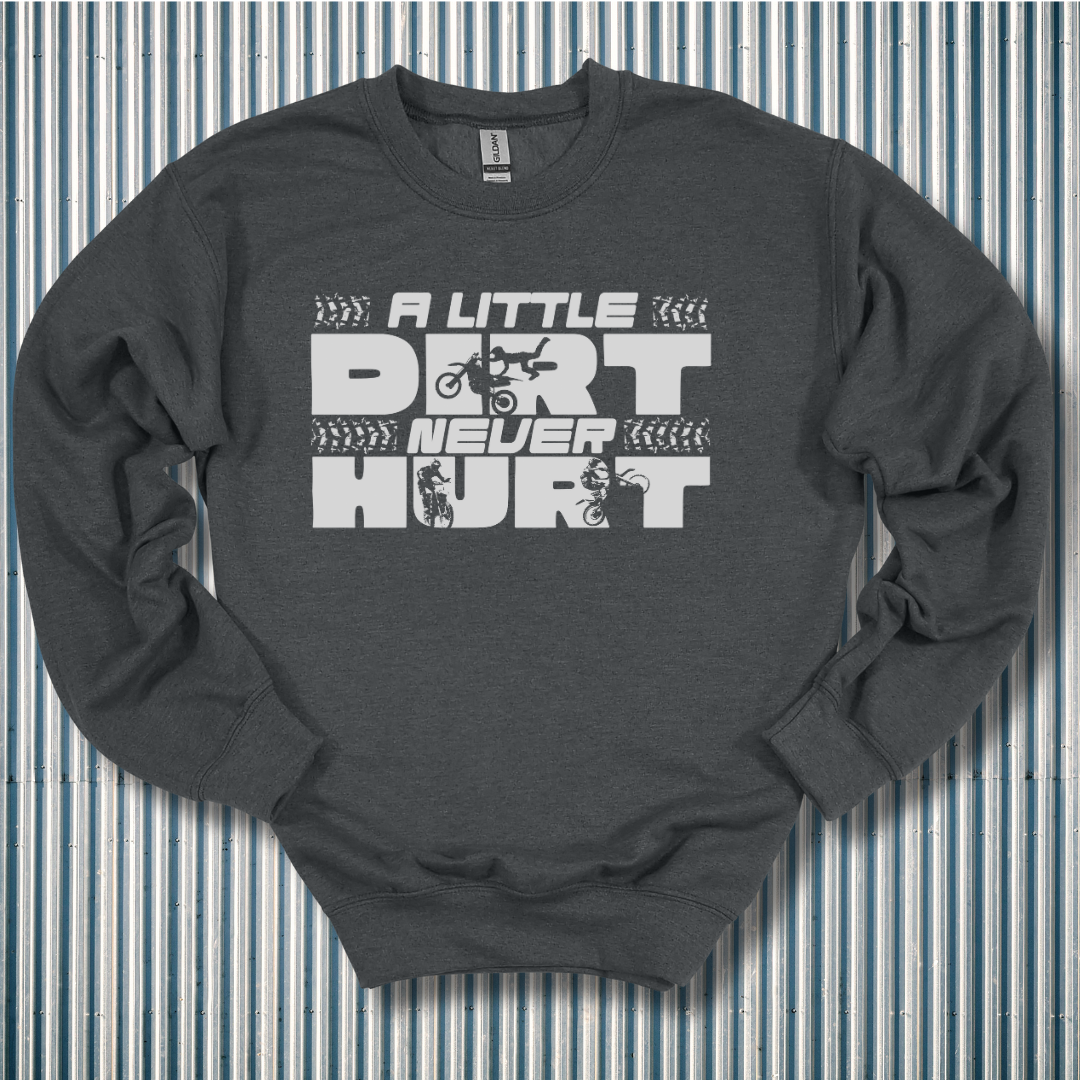 A Little Dirt Never Hurt Sweatshirt | Motorbike Gifts