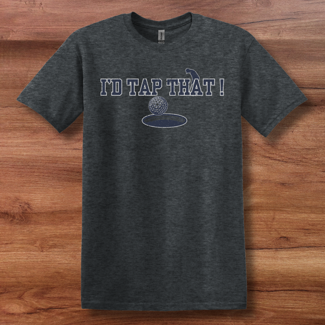 I'd Tap That T-Shirt | Golfer Gift
