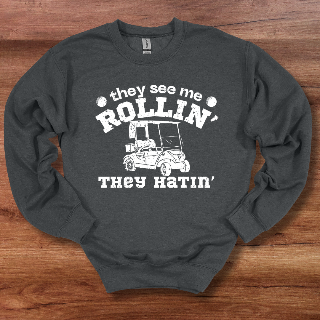 They See Me Rollin They Hatin Golf Sweatshirt | Golfer Gift