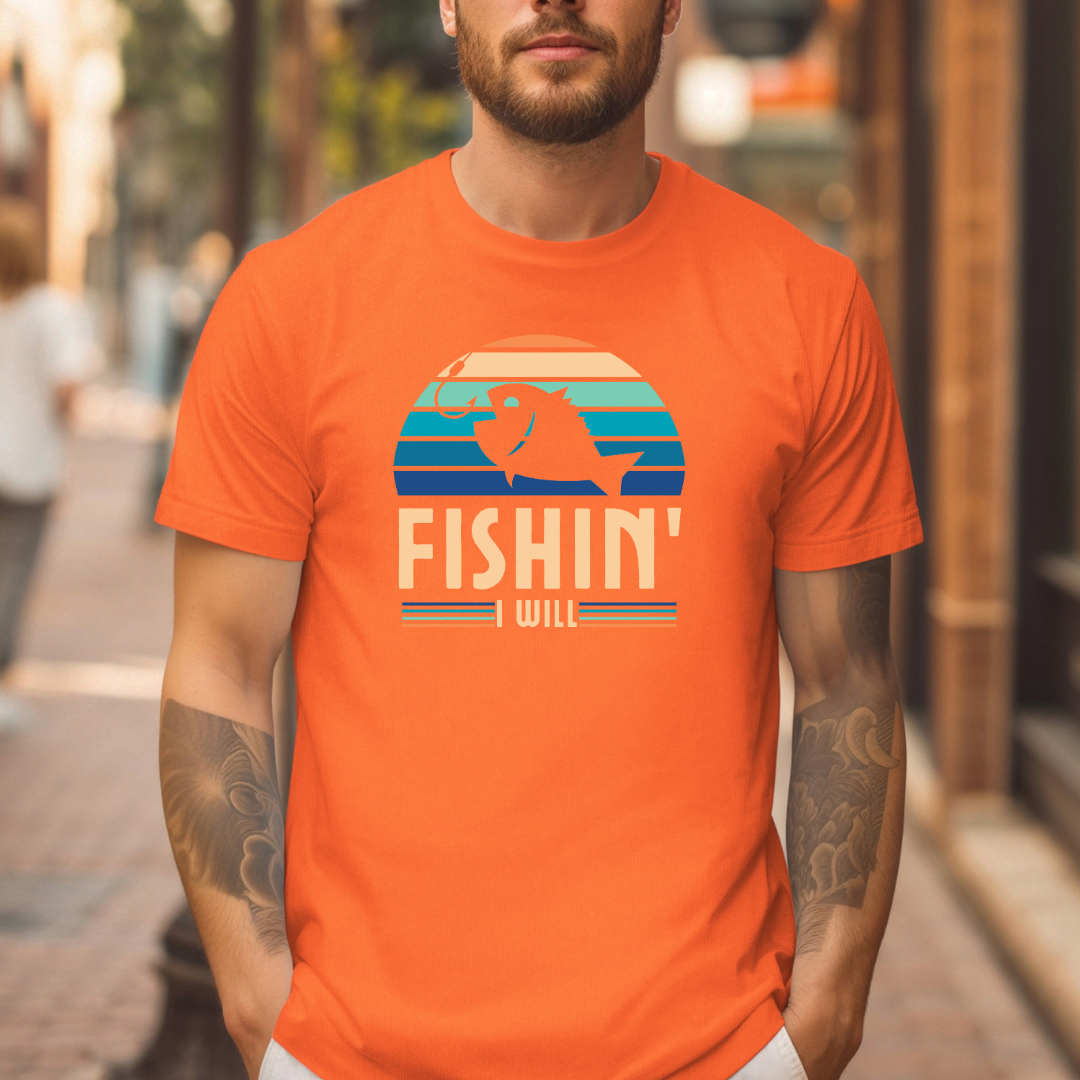 Fishin I Will T-Shirt