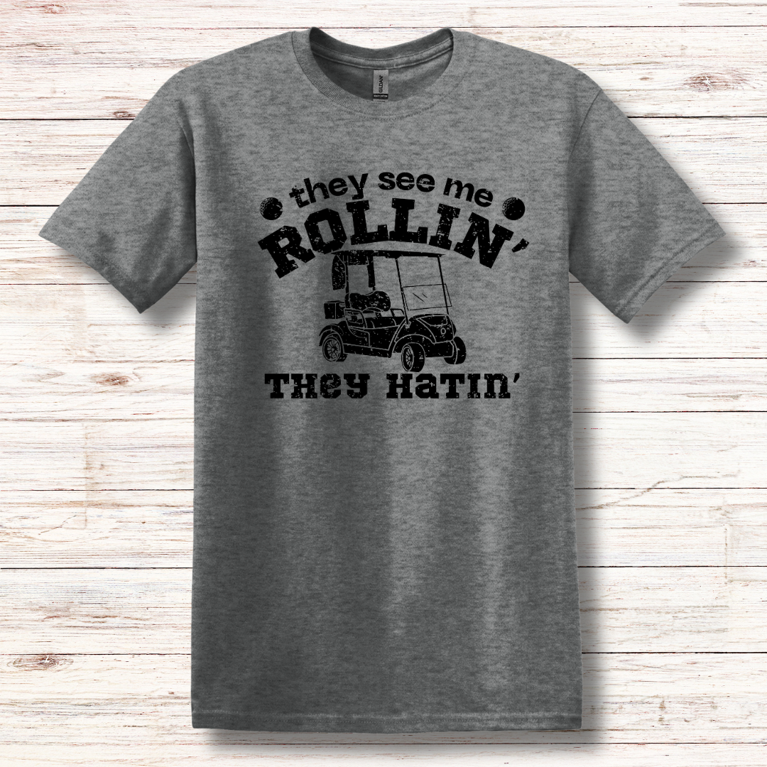 They See Me Rollin They Hatin Golf T-Shirt | Golfer Gift