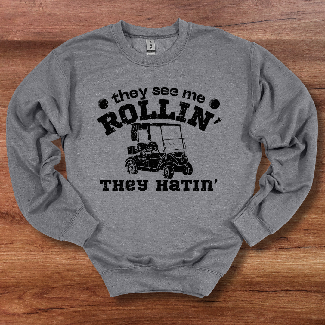 They See Me Rollin They Hatin Golf Sweatshirt | Golfer Gift
