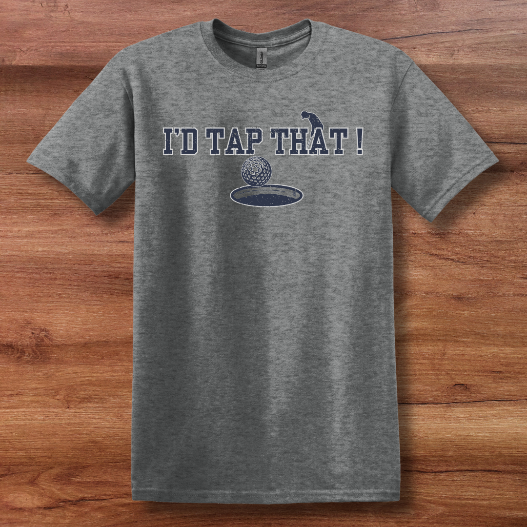 I'd Tap That T-Shirt | Golfer Gift