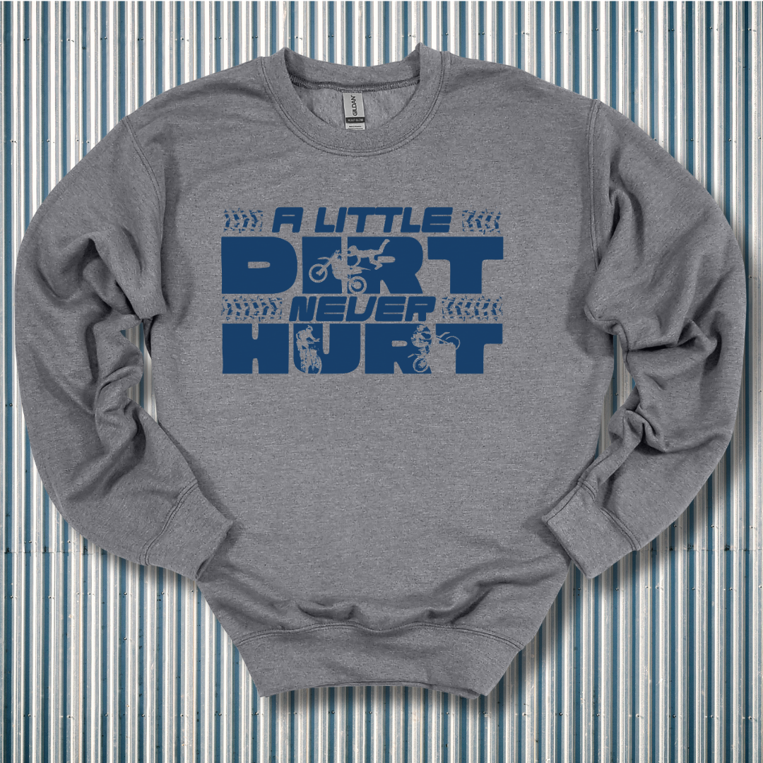 A Little Dirt Never Hurt Sweatshirt | Motorbike Gifts