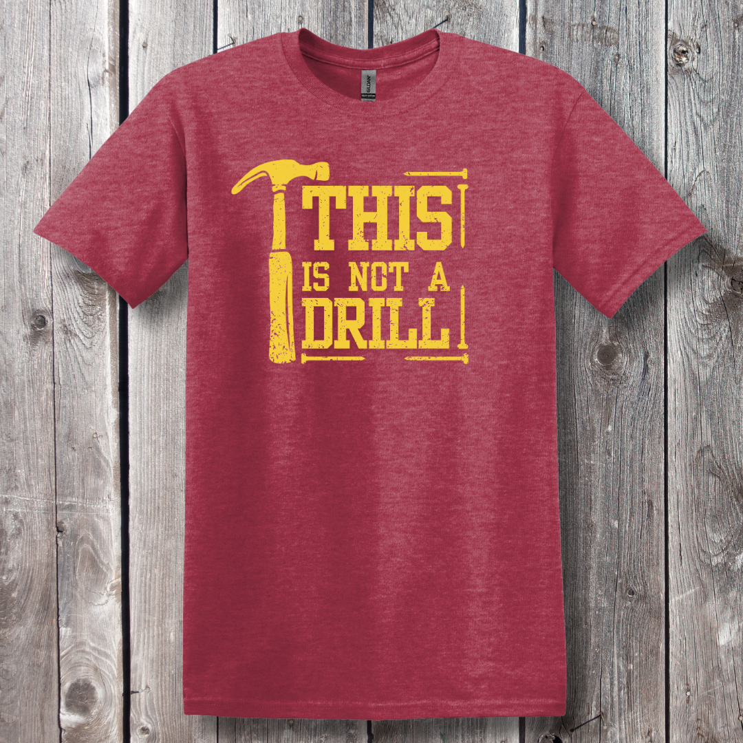 This Is Not A Drill T-Shirt
