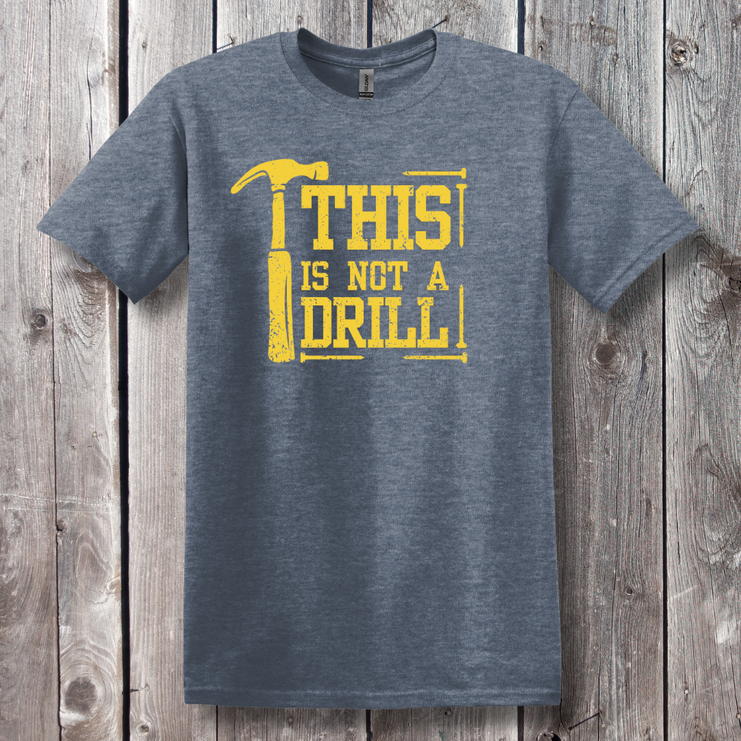 This Is Not A Drill T-Shirt