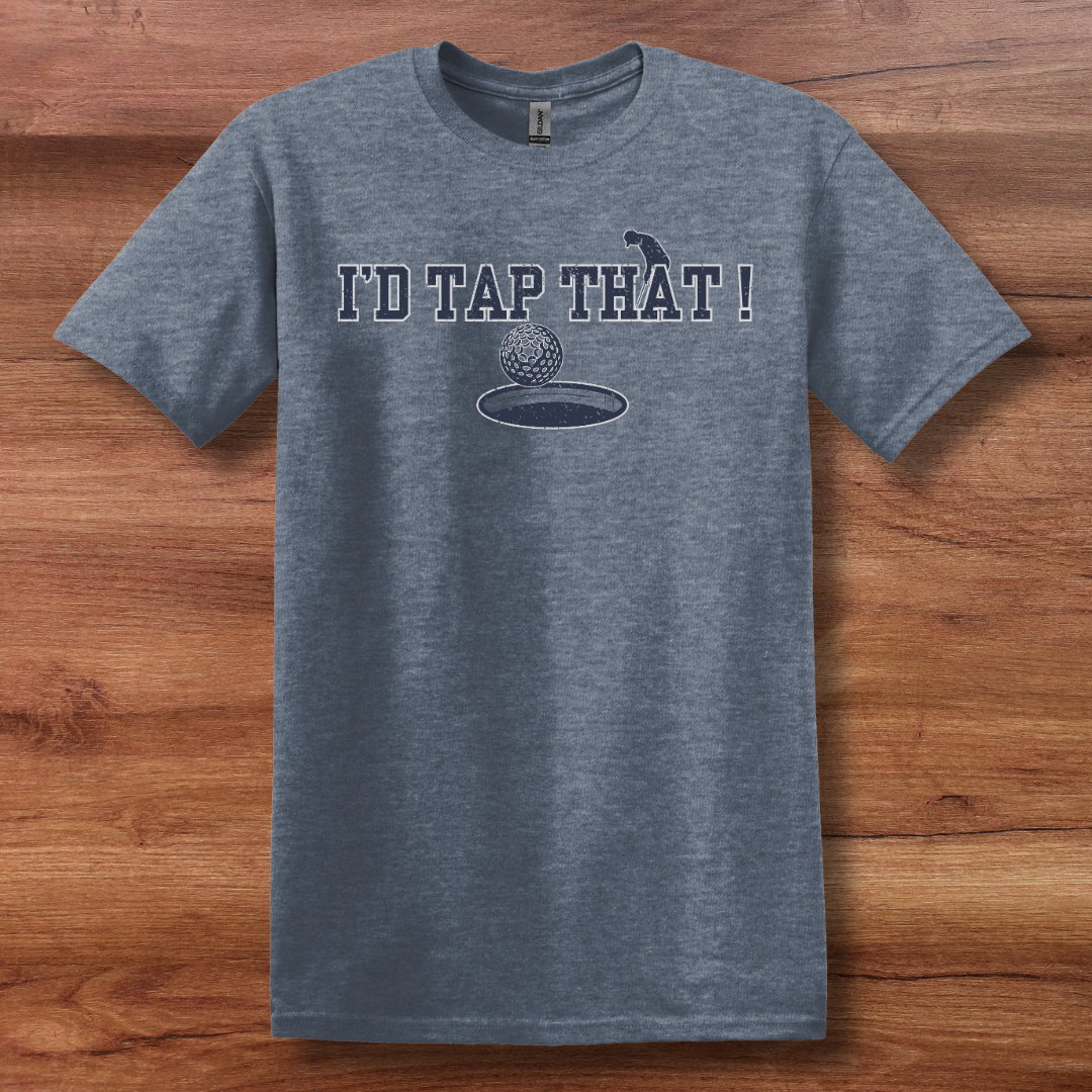 I'd Tap That T-Shirt | Golfer Gift