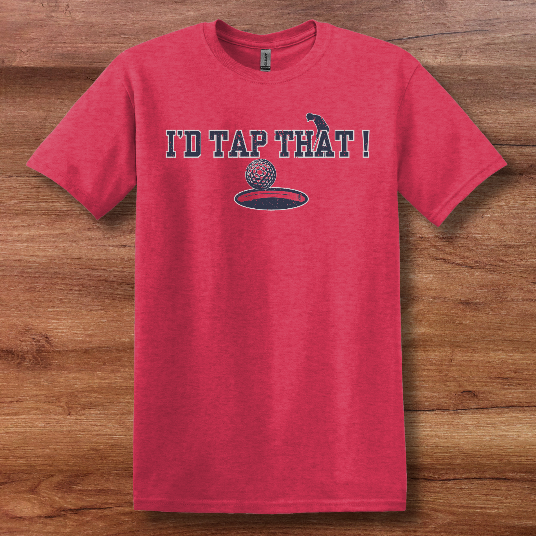 I'd Tap That T-Shirt | Golfer Gift