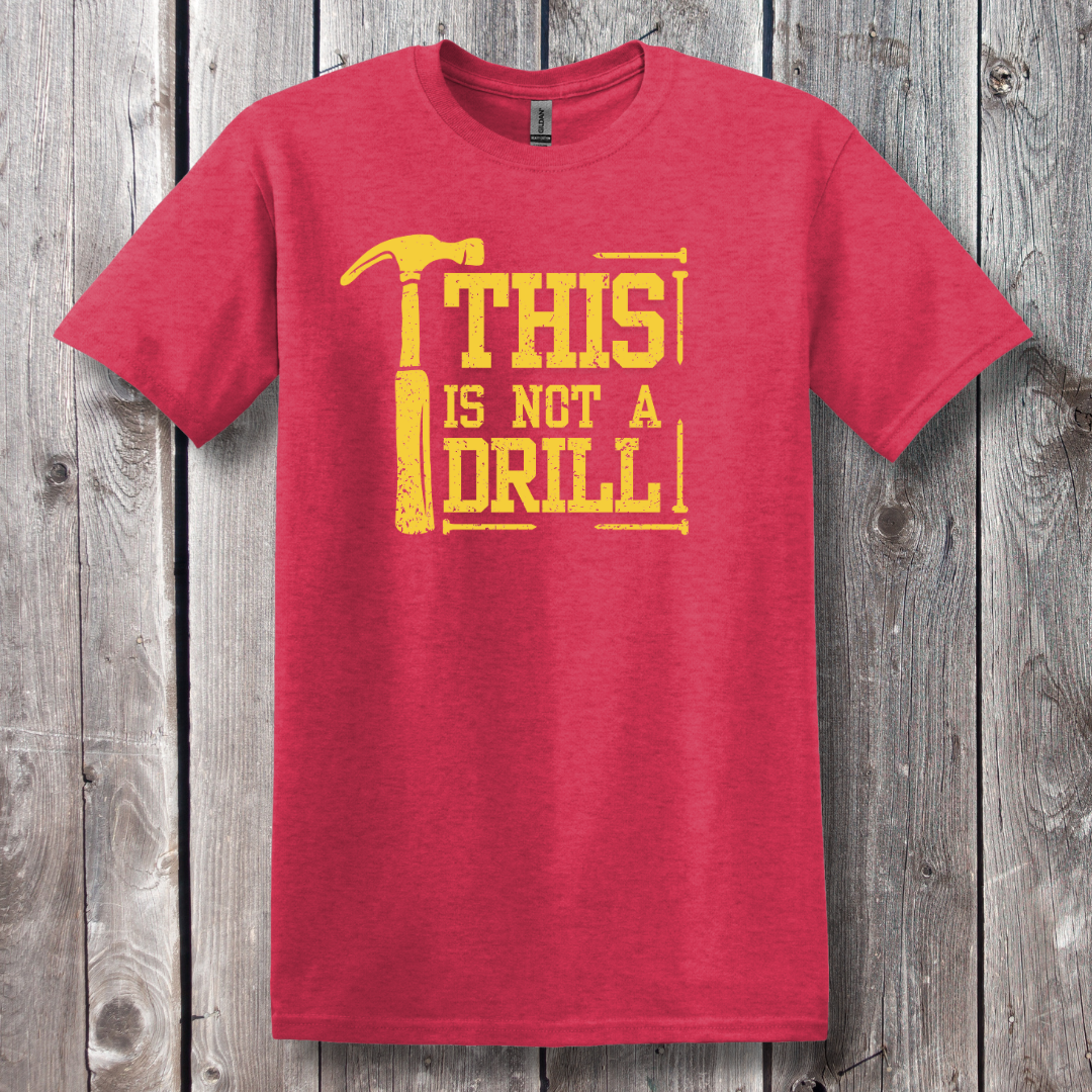 This Is Not A Drill T-Shirt