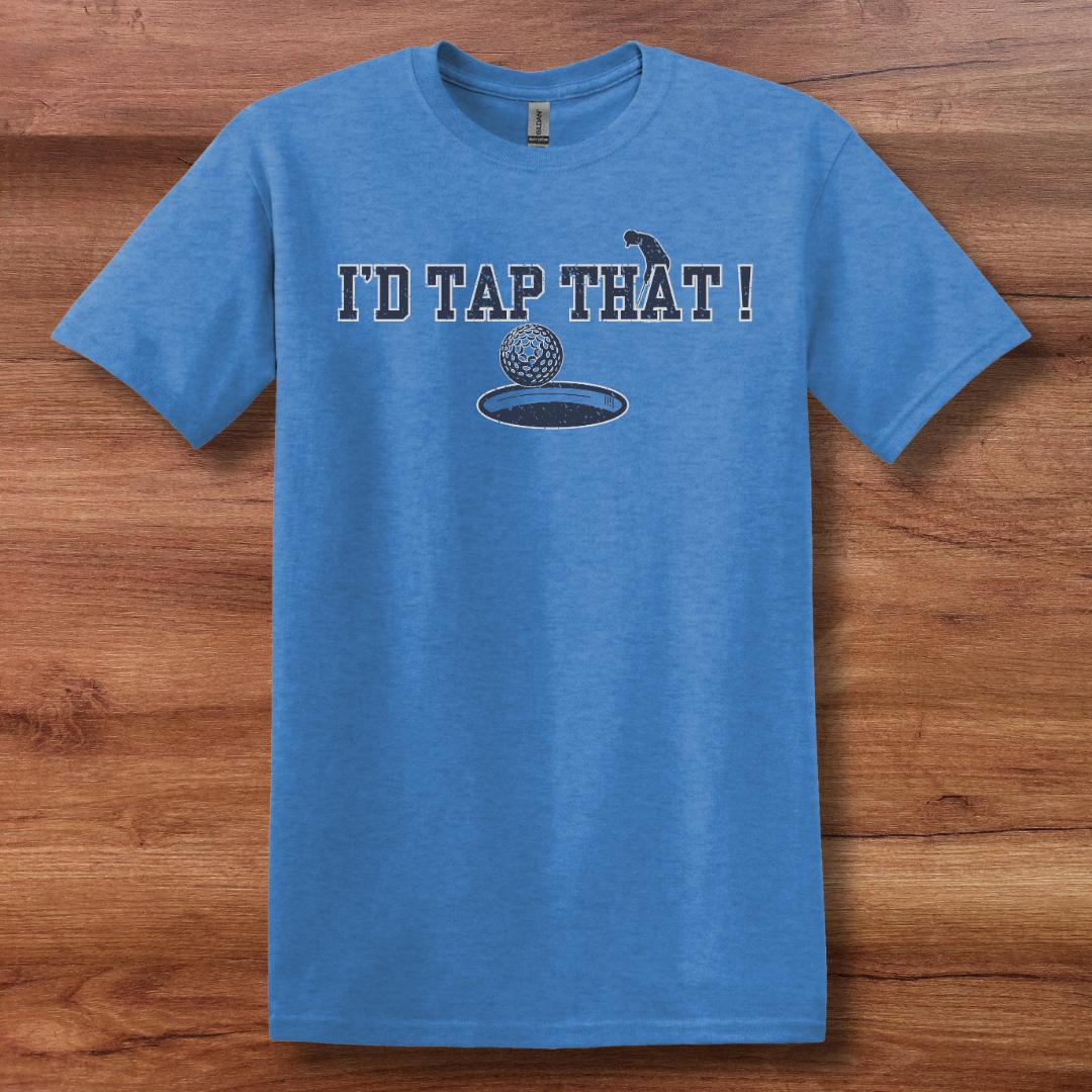 I'd Tap That T-Shirt | Golfer Gift