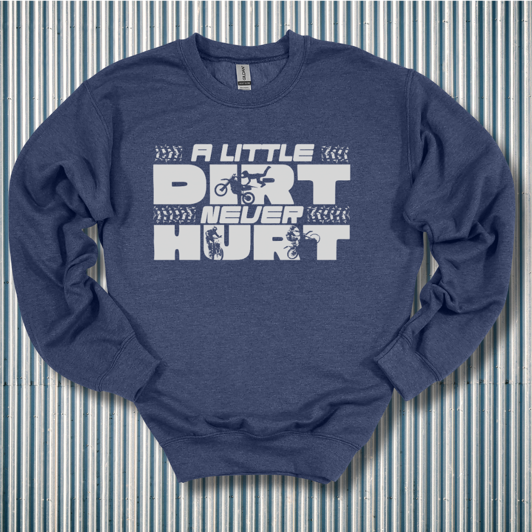 A Little Dirt Never Hurt Sweatshirt | Motorbike Gifts