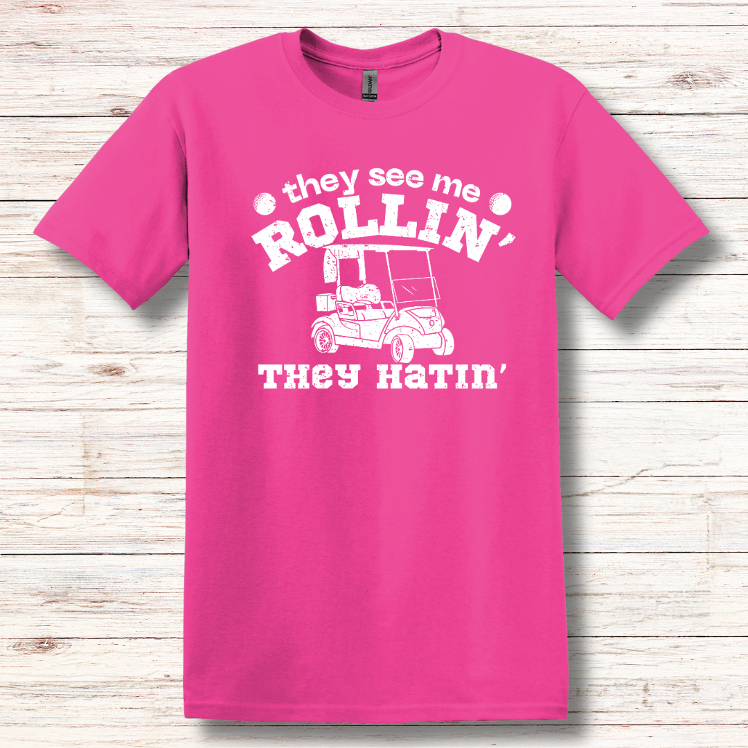 They See Me Rollin They Hatin Golf T-Shirt | Golfer Gift