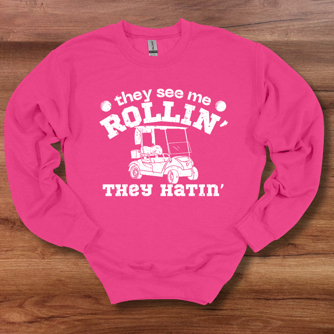 They See Me Rollin They Hatin Golf Sweatshirt | Golfer Gift