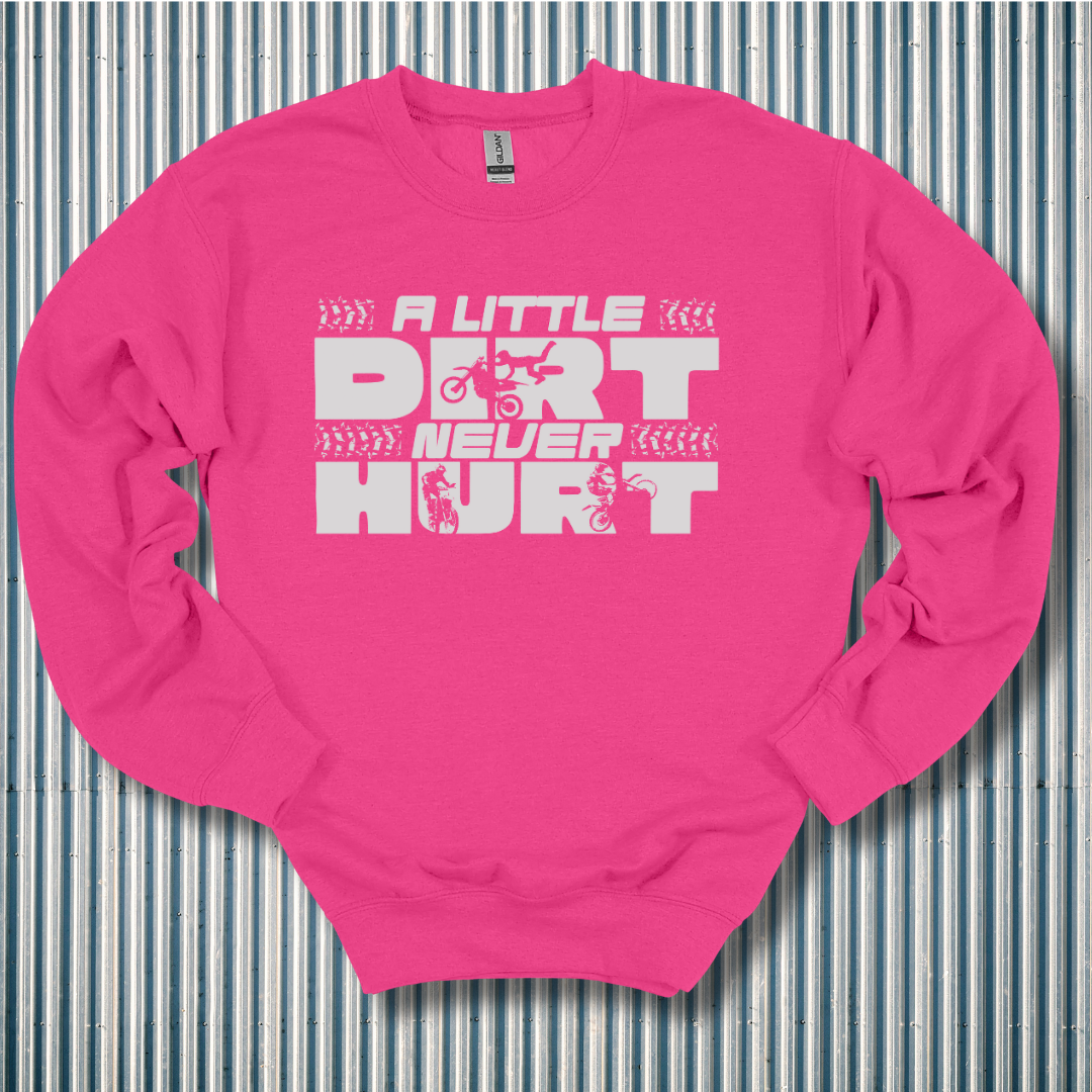 A Little Dirt Never Hurt Sweatshirt | Motorbike Gifts