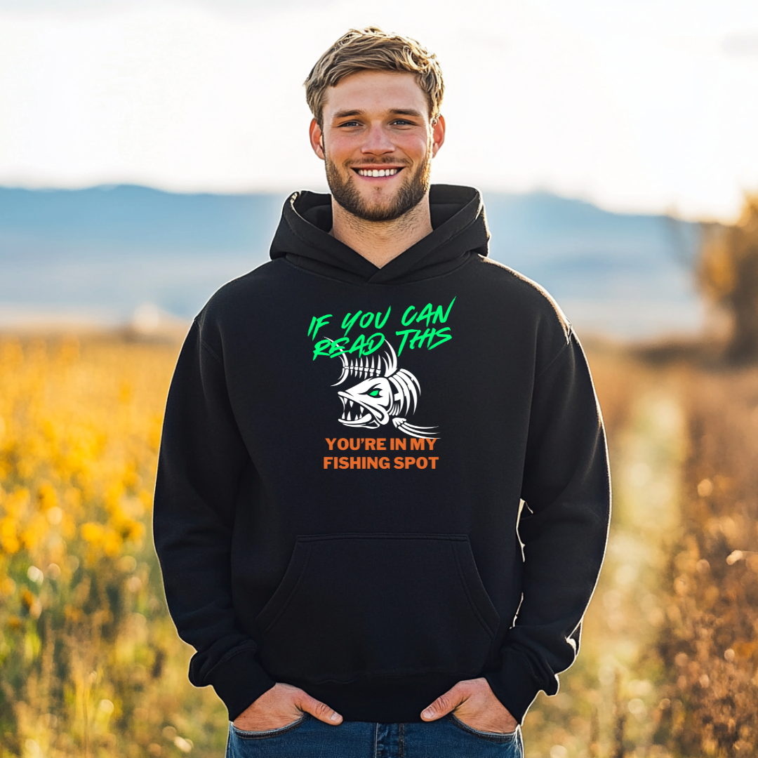 If You Can Read This You're in My Fishing Spot Long-Sleeve Hoodie