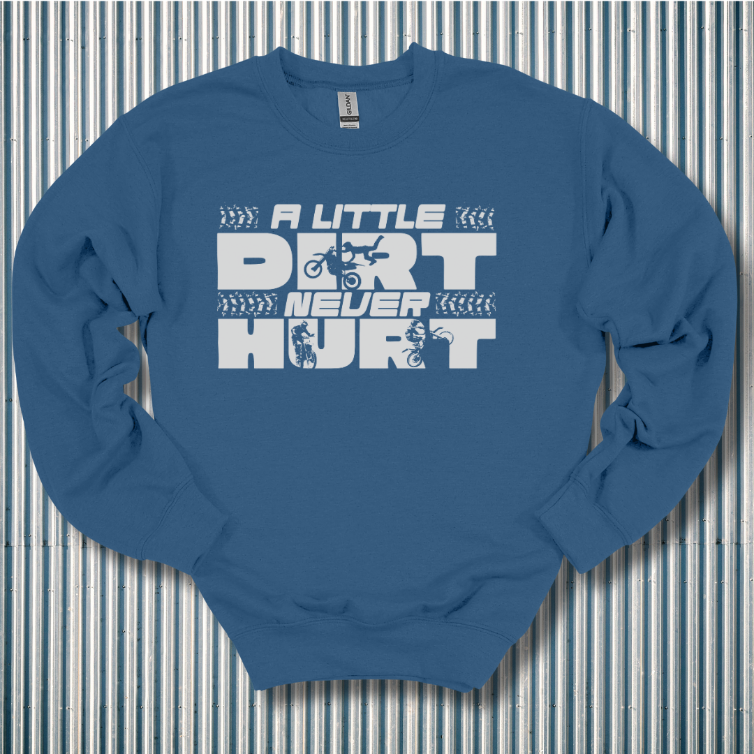 A Little Dirt Never Hurt Sweatshirt | Motorbike Gifts