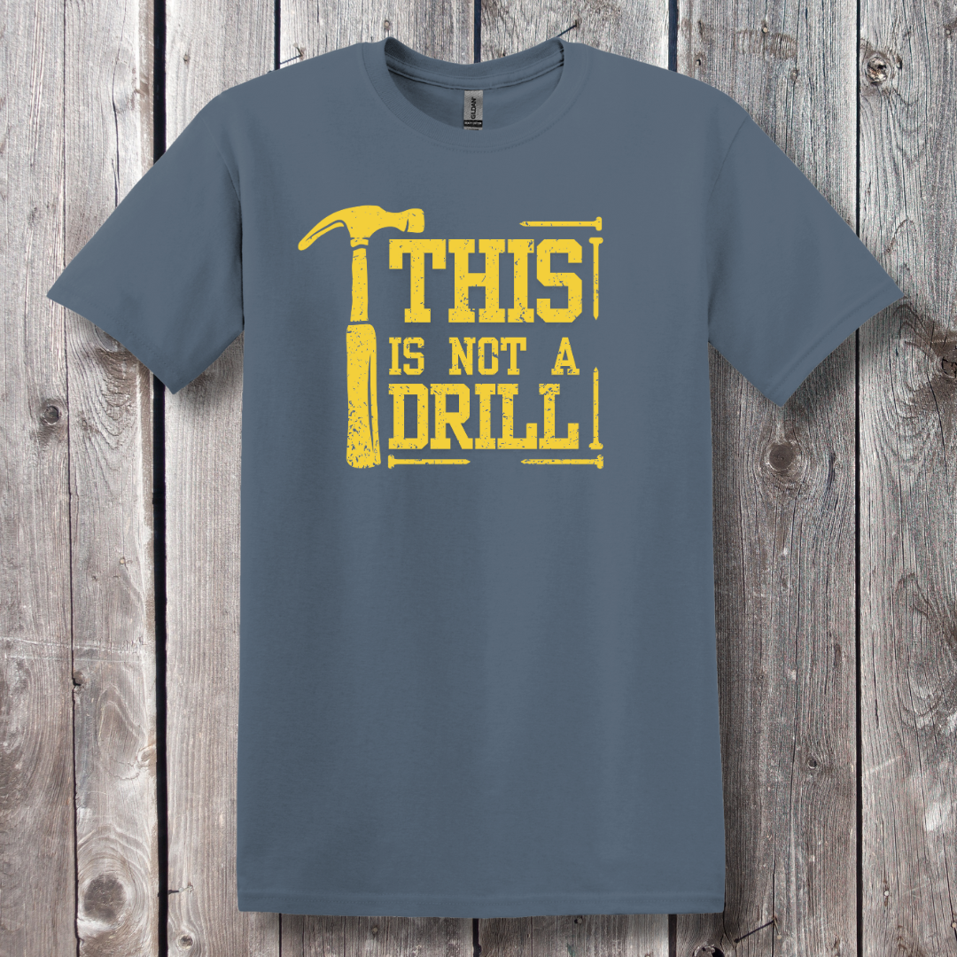 This Is Not A Drill T-Shirt
