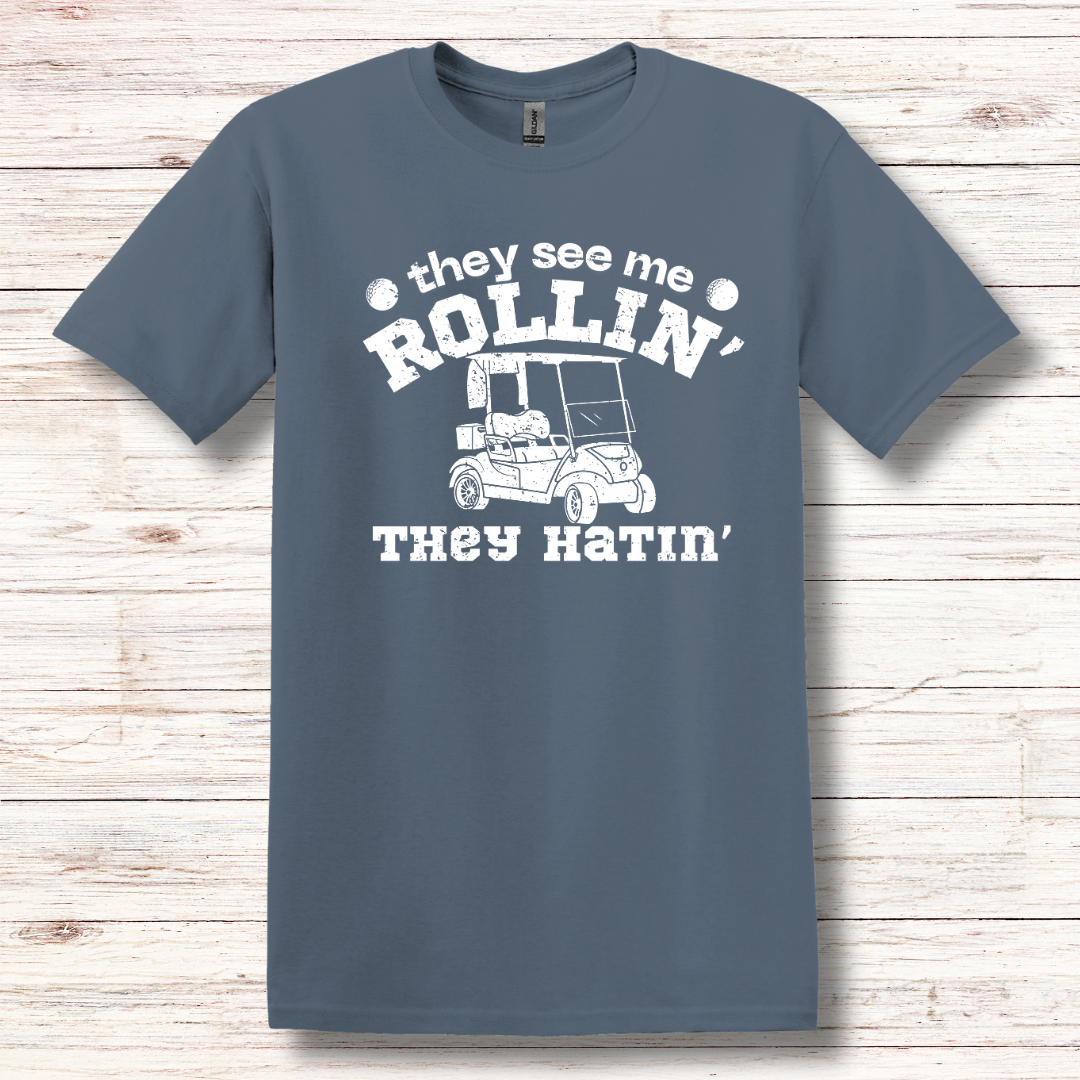 They See Me Rollin They Hatin Golf T-Shirt | Golfer Gift