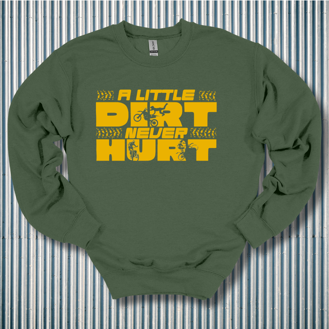 A Little Dirt Never Hurt Sweatshirt | Motorbike Gifts