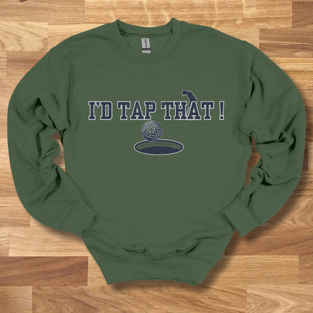 I'd Tap That Sweatshirt | Golfer Gift