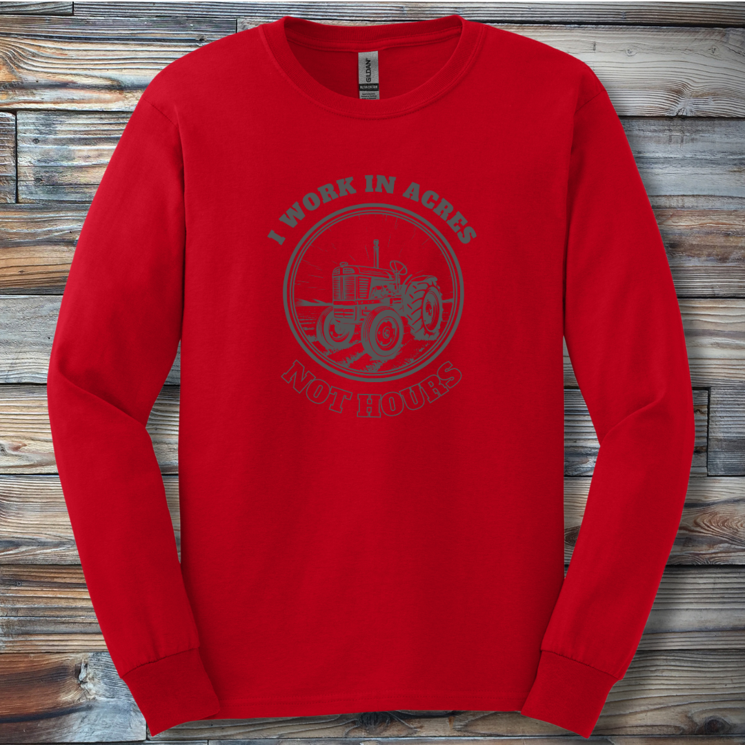 I Work In Acres Long Sleeve Tee | Farmer Gift