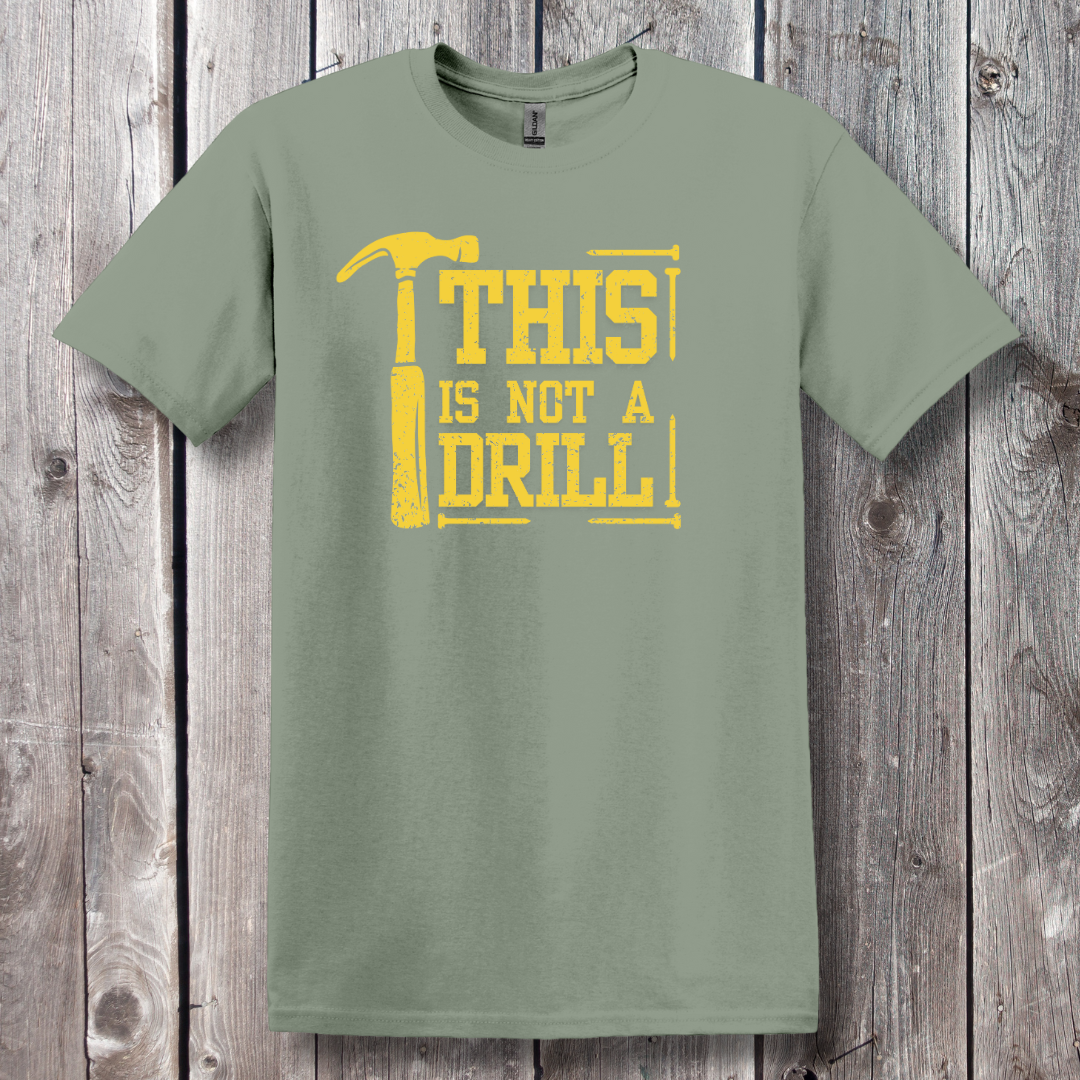 This Is Not A Drill T-Shirt