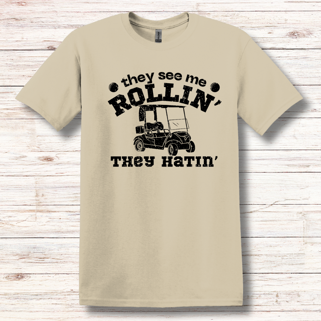 They See Me Rollin They Hatin Golf T-Shirt | Golfer Gift