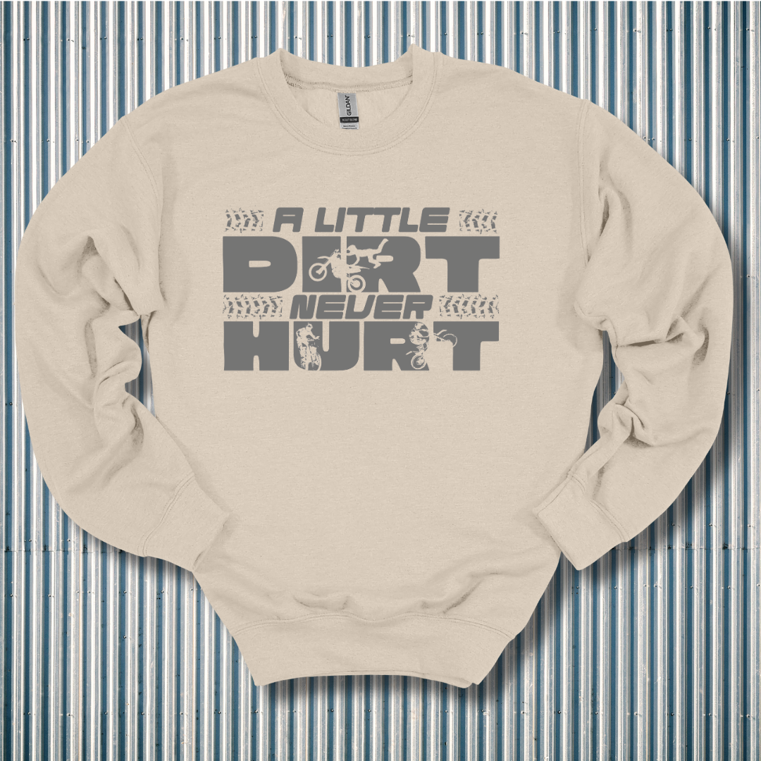 A Little Dirt Never Hurt Sweatshirt | Motorbike Gifts
