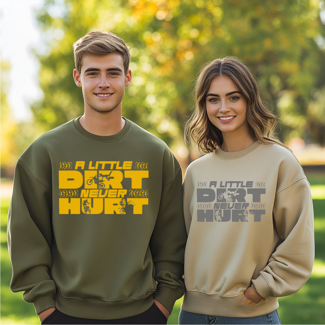 A Little Dirt Never Hurt Sweatshirt | Motorbike Gifts