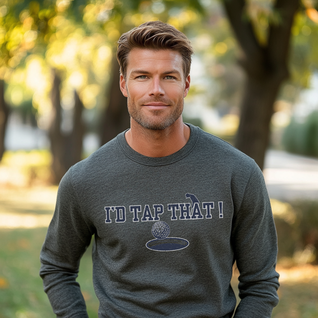 I'd Tap That Sweatshirt | Golfer Gift