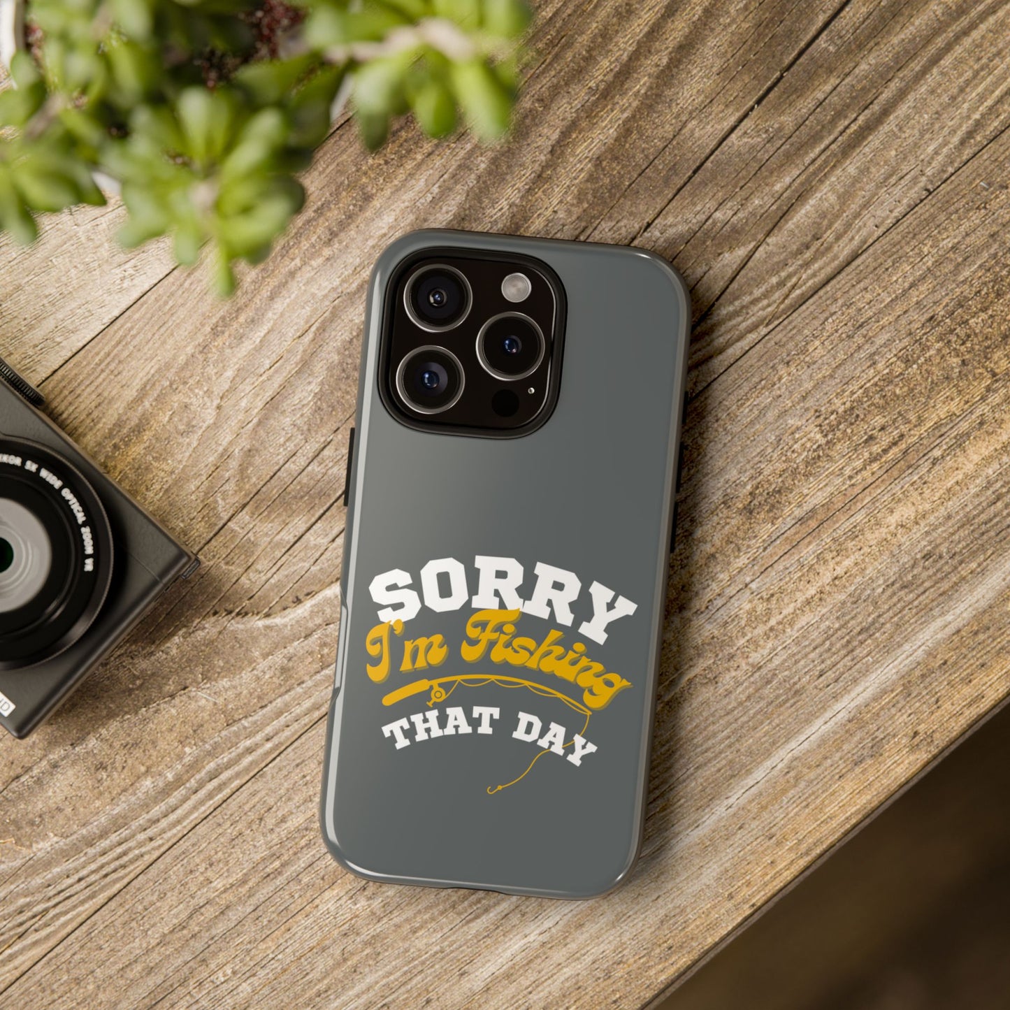 Cell Phone Case | Sorry I'm Fishing That Day | For iPhone, Samsung Galaxy, and Google Pixel