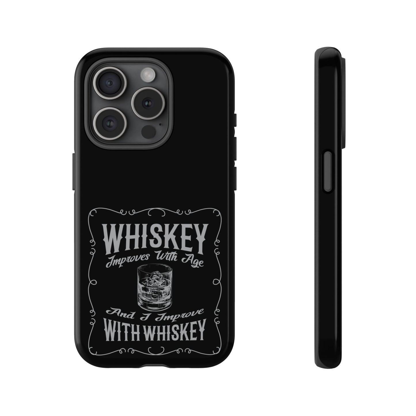 Cell Phone Case | Whiskey Improves With Age | For iPhone, Samsung Galaxy, and Google Pixel