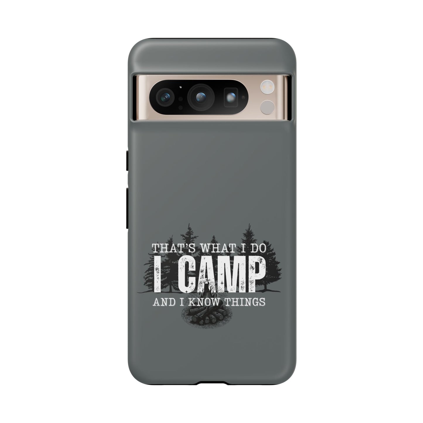 Cell Phone Case | That's What I Do, I Camp | For iPhone, Samsung Galaxy, and Google Pixel