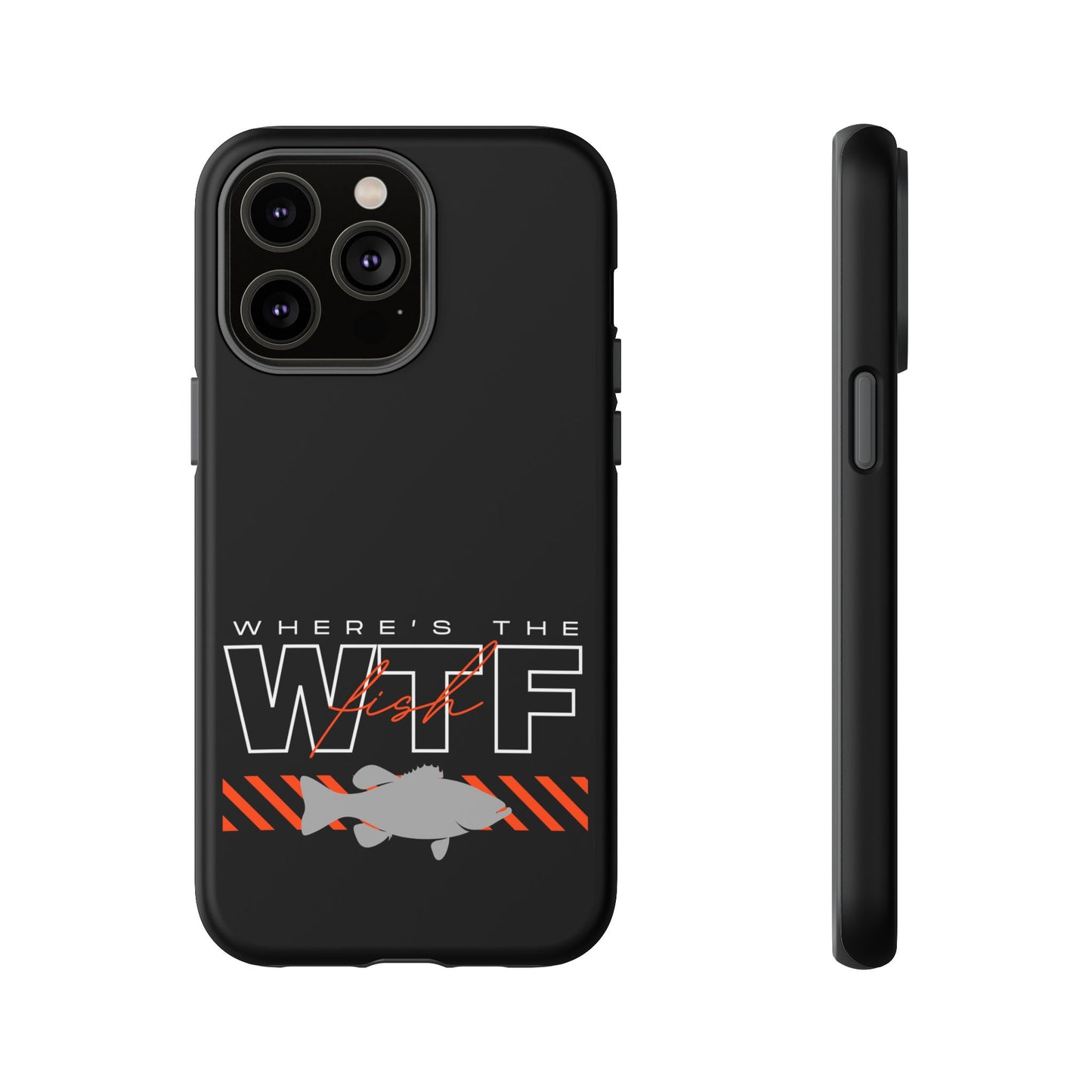 Cell Phone Case | WTF Where's the Fish | For iPhone, Samsung Galaxy, and Google Pixel
