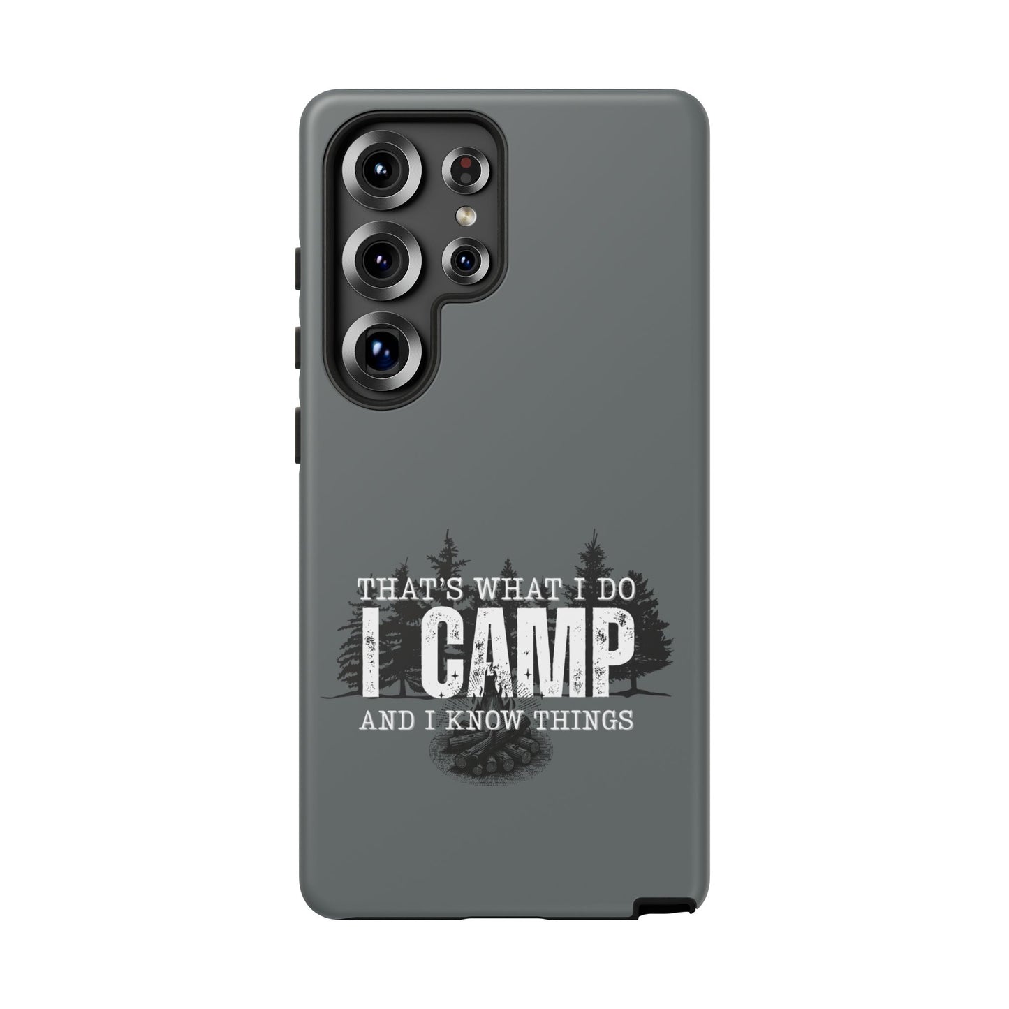 Cell Phone Case | That's What I Do, I Camp | For iPhone, Samsung Galaxy, and Google Pixel