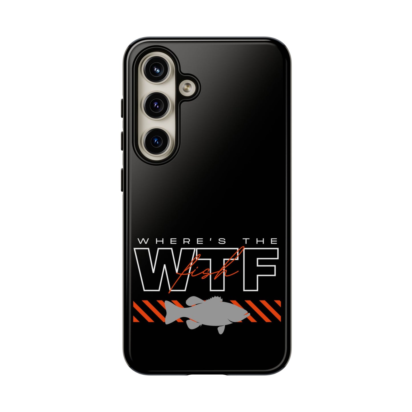 Cell Phone Case | WTF Where's the Fish | For iPhone, Samsung Galaxy, and Google Pixel