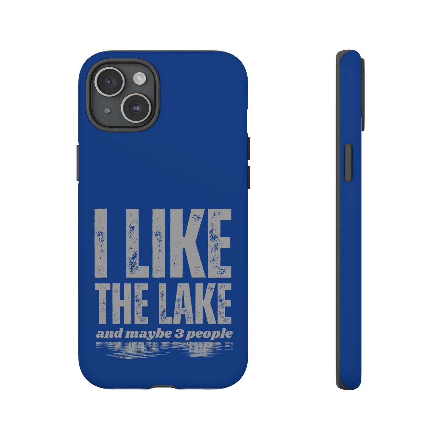 Cell Phone Case | I Like the Lake | For iPhone, Samsung Galaxy, and Google Pixel