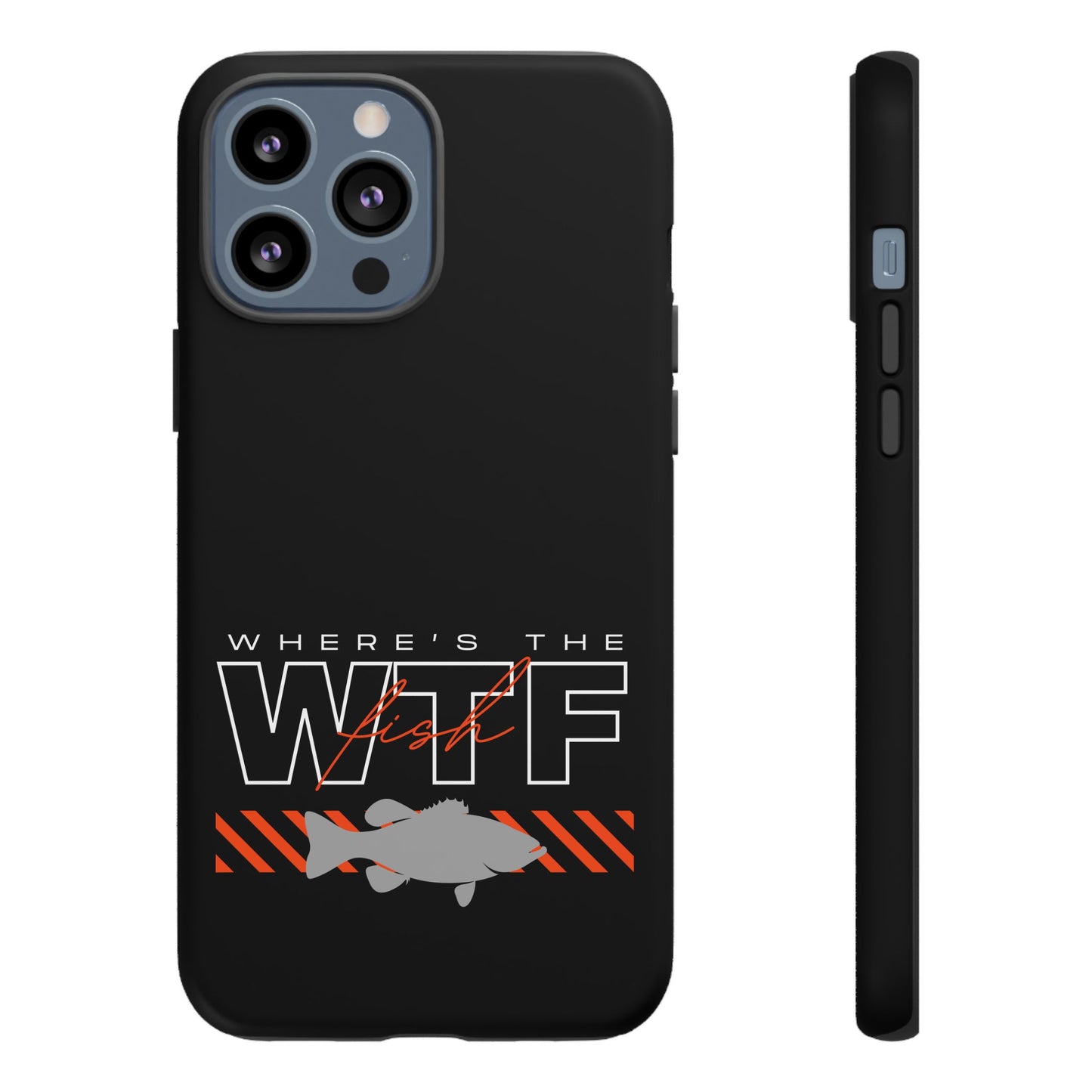 Cell Phone Case | WTF Where's the Fish | For iPhone, Samsung Galaxy, and Google Pixel