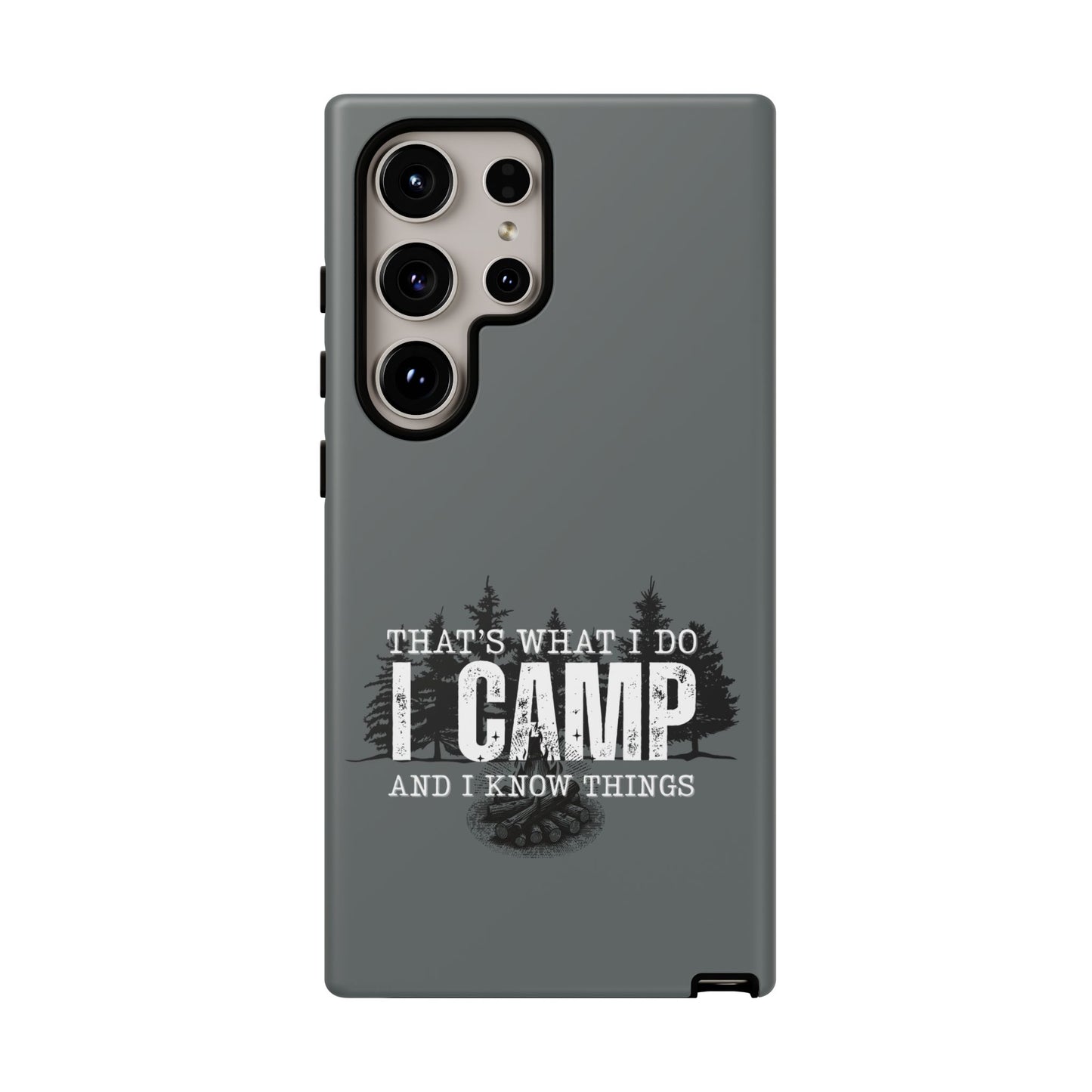 Cell Phone Case | That's What I Do, I Camp | For iPhone, Samsung Galaxy, and Google Pixel