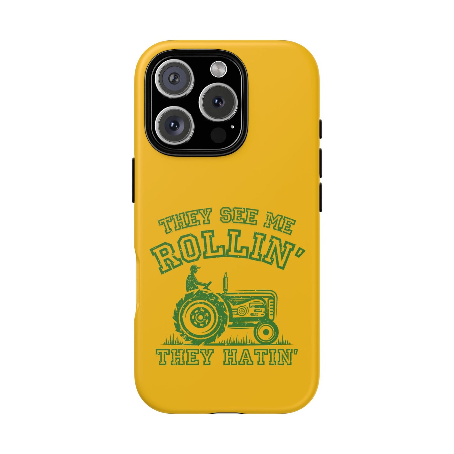 Cell Phone Case | They See Me Rollin They Hatin Tractor | For iPhone, Samsung Galaxy, and Google Pixel