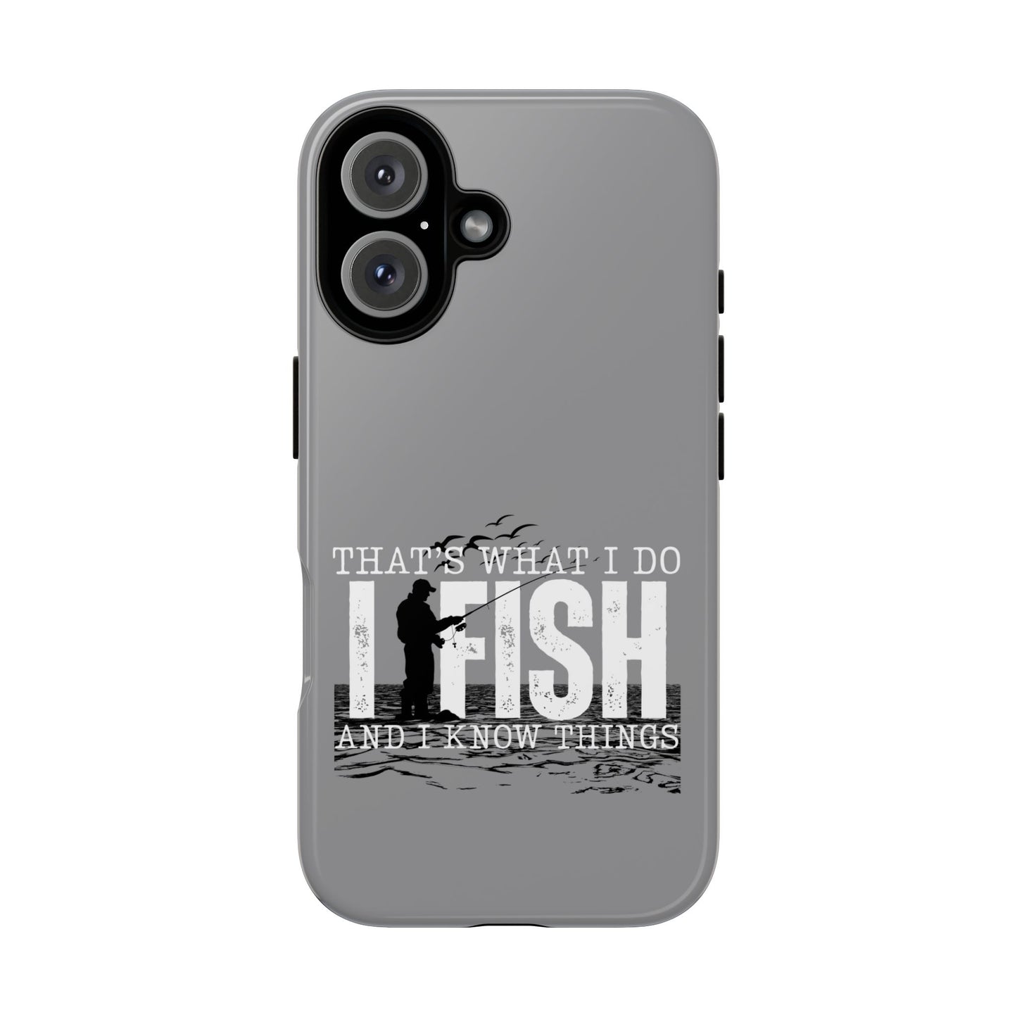 Cell Phone Case | That's What I Do, I Fish | For iPhone, Samsung Galaxy, and Google Pixel