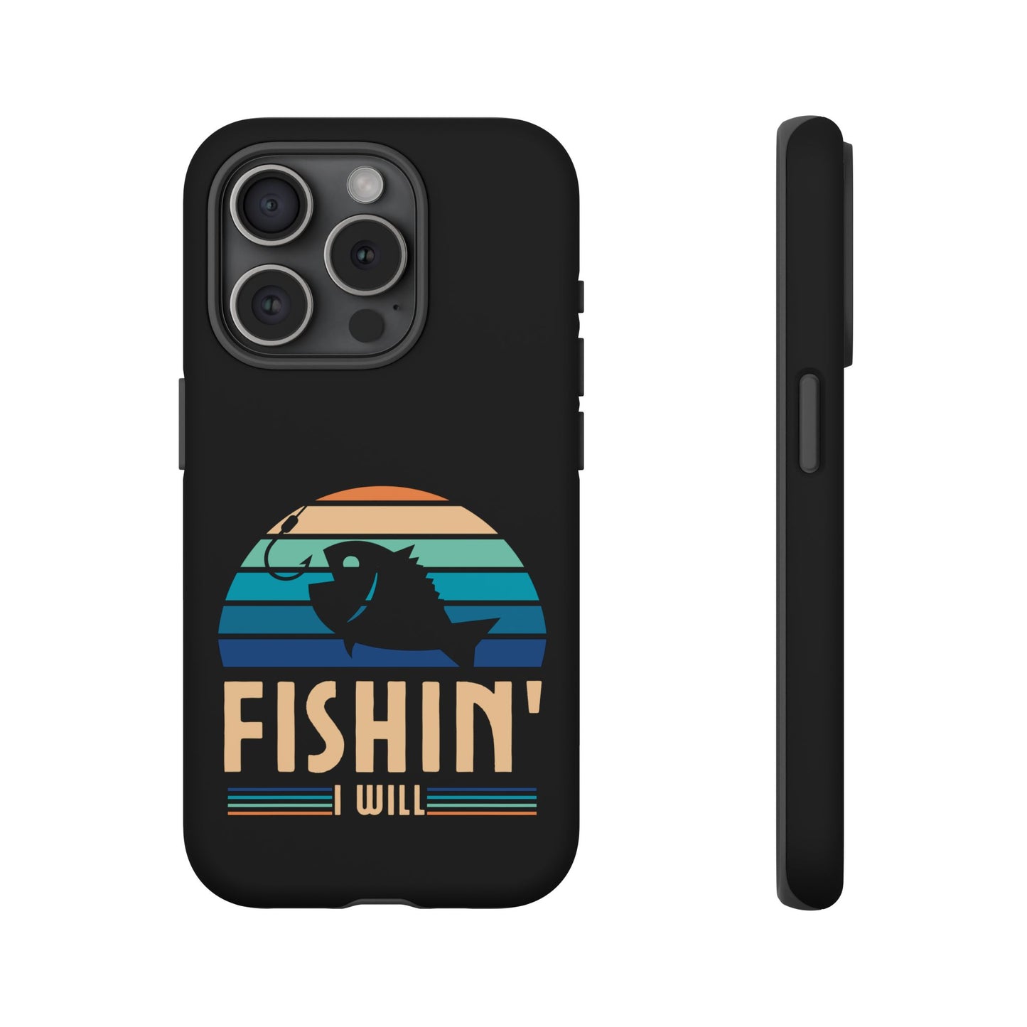 Cell Phone Case | Fishin I Will | For iPhone, Samsung Galaxy, and Google Pixel